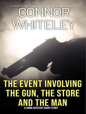 cover image of The Event Involving the Gun, the Store and the Man